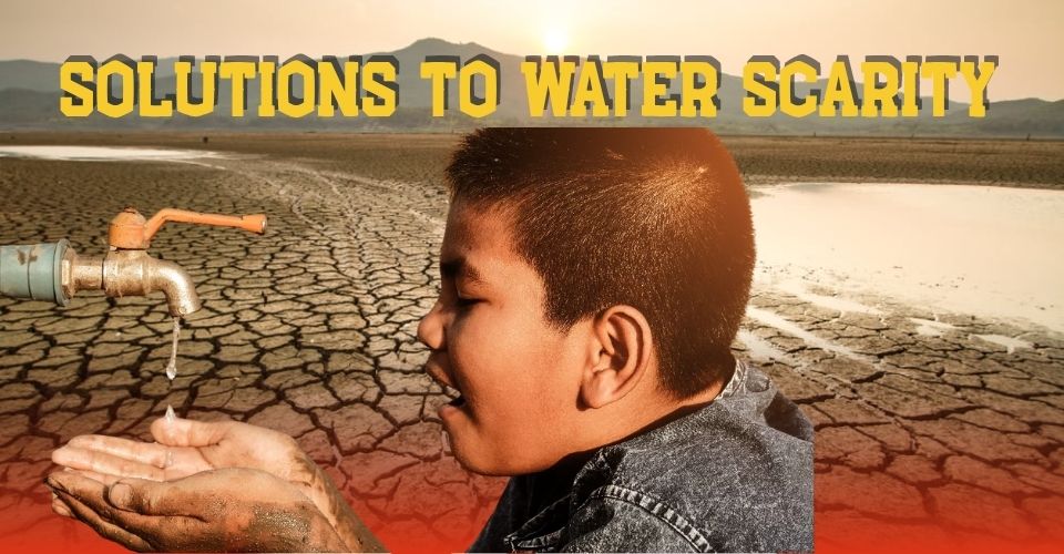 What Are Some Solutions to Water Scarcity? Effective Methods